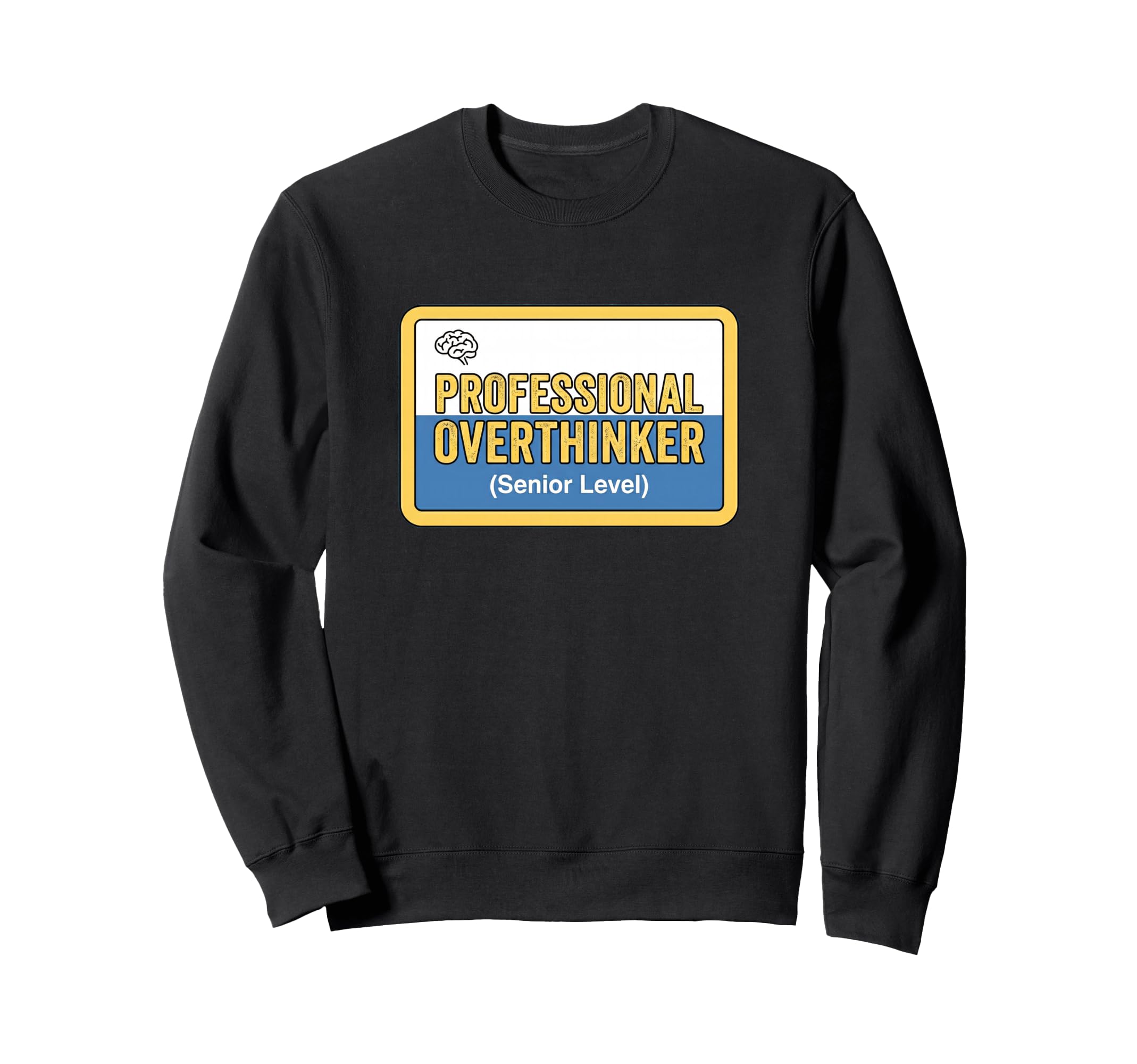 Professional Overthinker Senior Sweatshirt - Novelty Apparel Men Women - T-Shirt, Sweatshirt, Hoodie