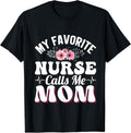 My Favorite Nurse Calls Me Mom Retro Mother's Day Unisex T-shirt, Sweatshirt, Hoodie, Long Sleeve Tee - T-Shirt, Sweatshirt, Hoodie