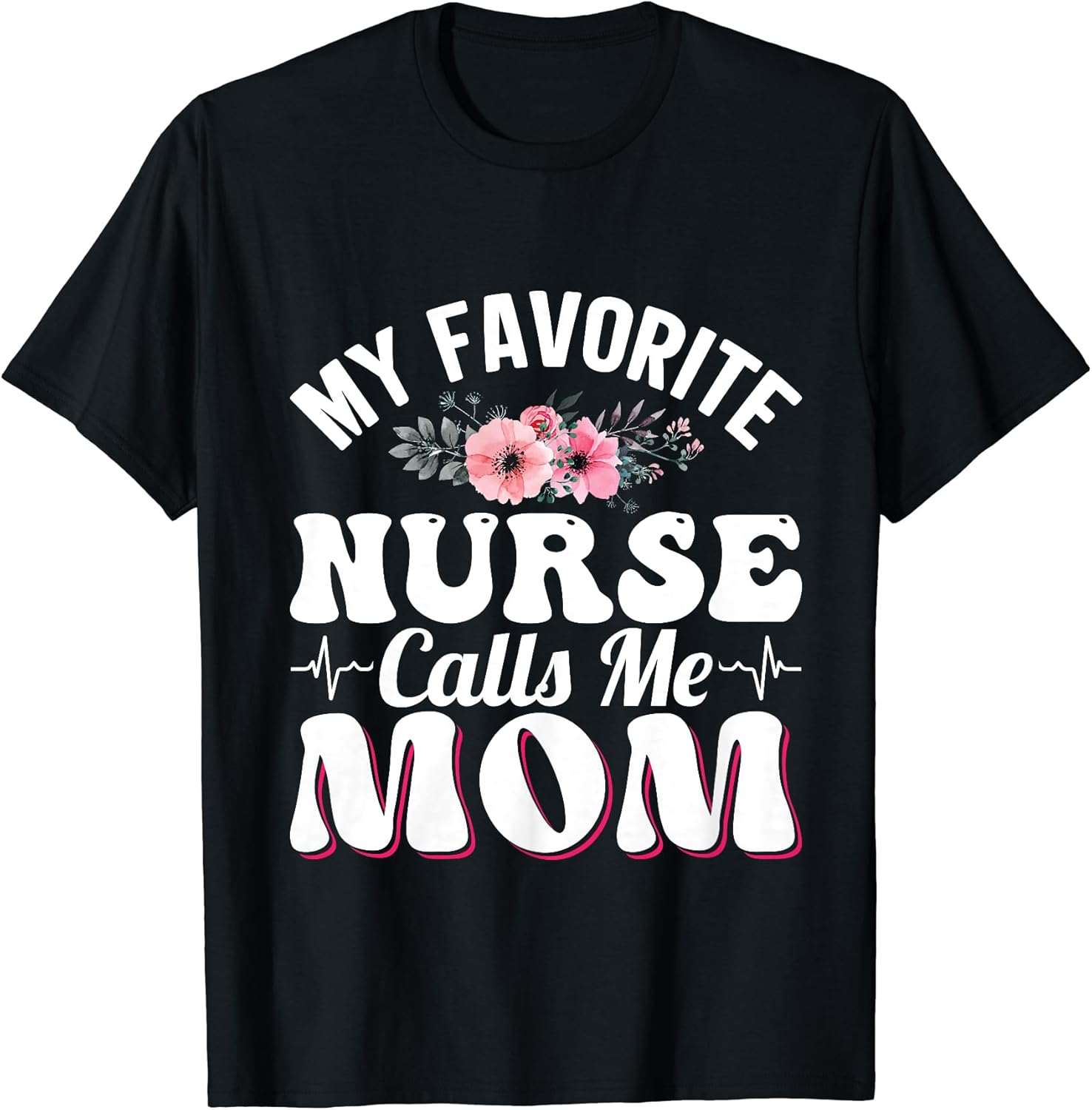 My Favorite Nurse Calls Me Mom Retro Mother's Day Unisex T-shirt, Sweatshirt, Hoodie, Long Sleeve Tee - T-Shirt, Sweatshirt, Hoodie