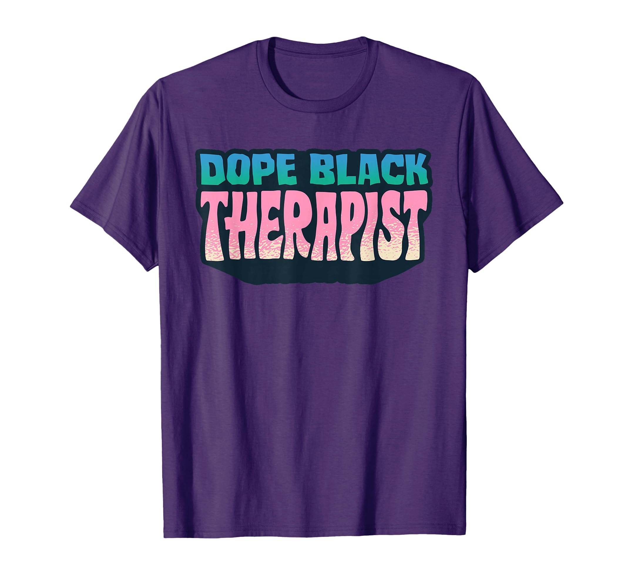 Dope Black Therapist Therapist Mental T-Shirt - Trendy Graphic Unisex - T-Shirt, Sweatshirt, Hoodie