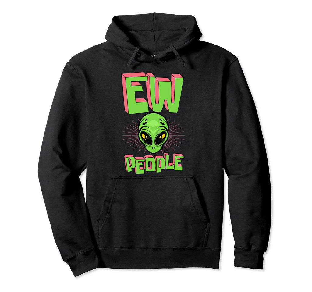Ew People Funny Ufo Alien Head Hoodie - Streetwear Style Men Women - T-Shirt, Sweatshirt, Hoodie