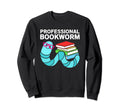 Bookworm Professional Bookworm Sweatshirt - Graphic Print Men Women - T-Shirt, Sweatshirt, Hoodie