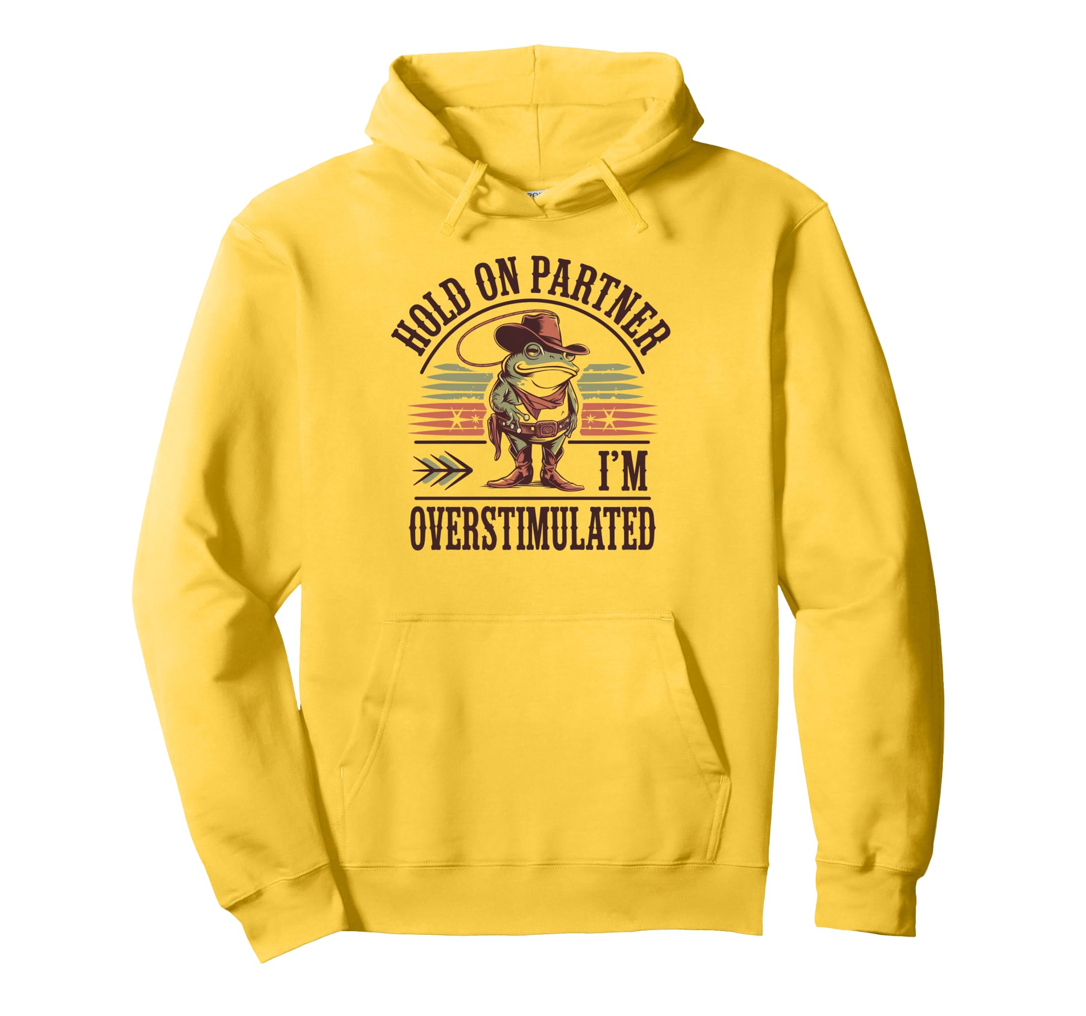 Hold Partner Im Overstimulated Cowboy Funny Hoodie - Graphic Print Unisex - T-Shirt, Sweatshirt, Hoodie