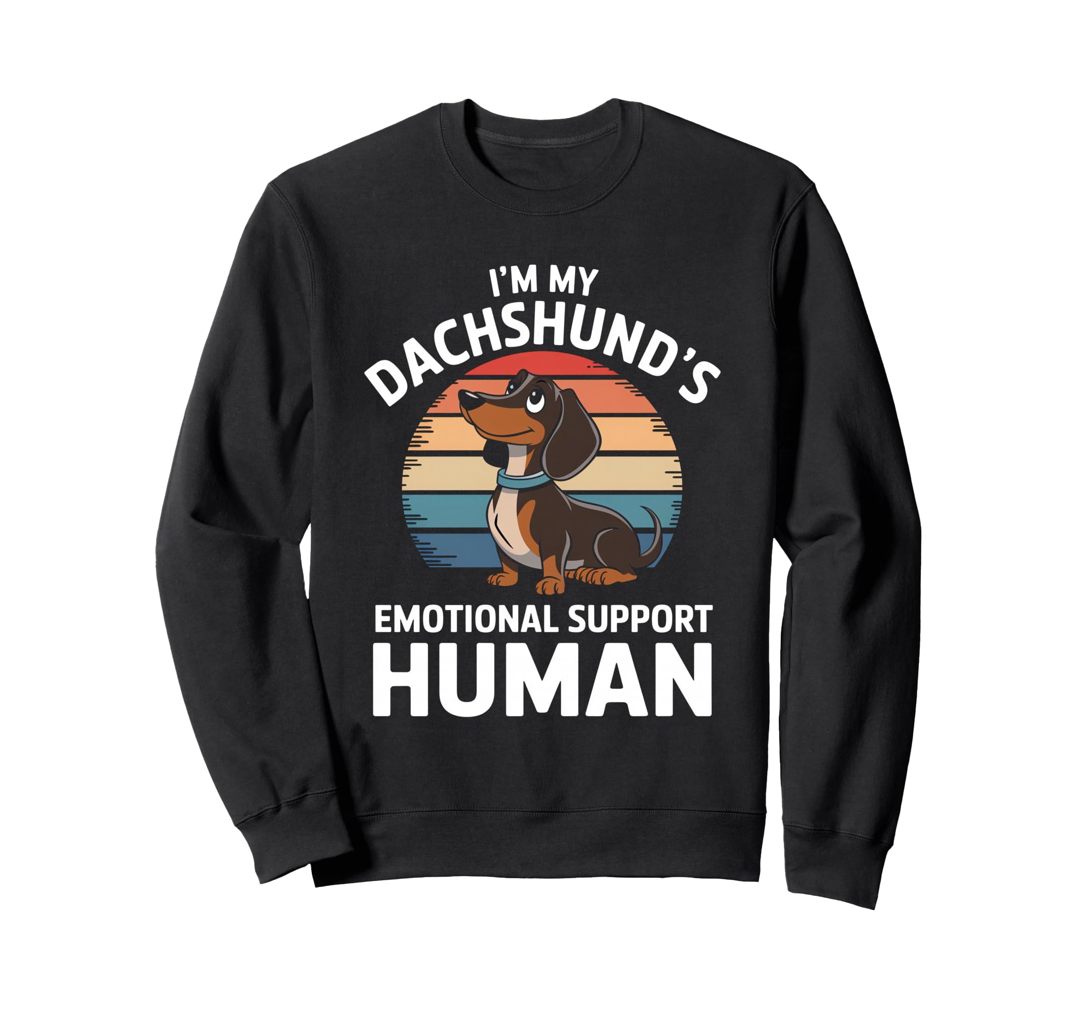 Im My Dachshunds Emotional Support Sweatshirt - Graphic Print Men Women - T-Shirt, Sweatshirt, Hoodie