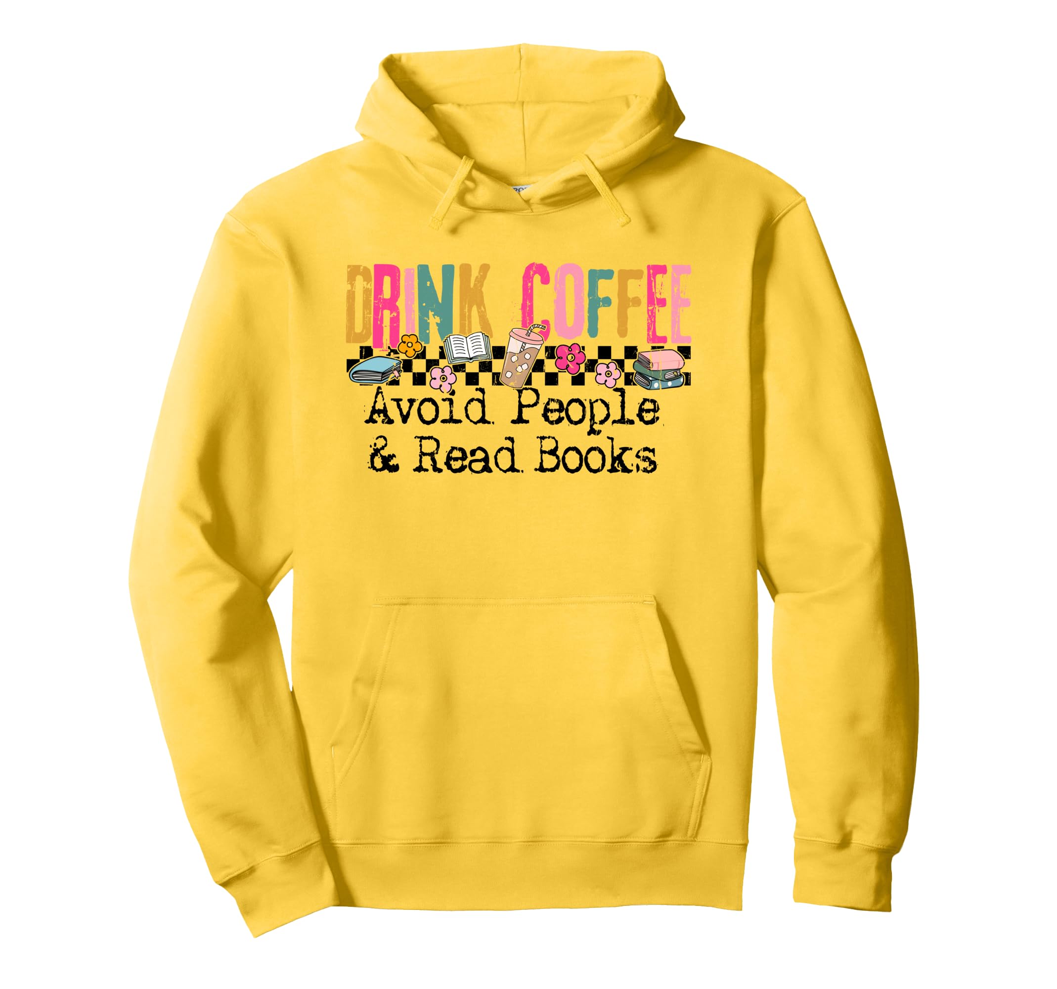 Drink Coffee Avoid People And Read Hoodie - Casual Everyday Wear Unisex - T-Shirt, Sweatshirt, Hoodie