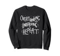 Overthinking Underliving Repeat Sweatshirt - Minimalist Print for Adults - T-Shirt, Sweatshirt, Hoodie