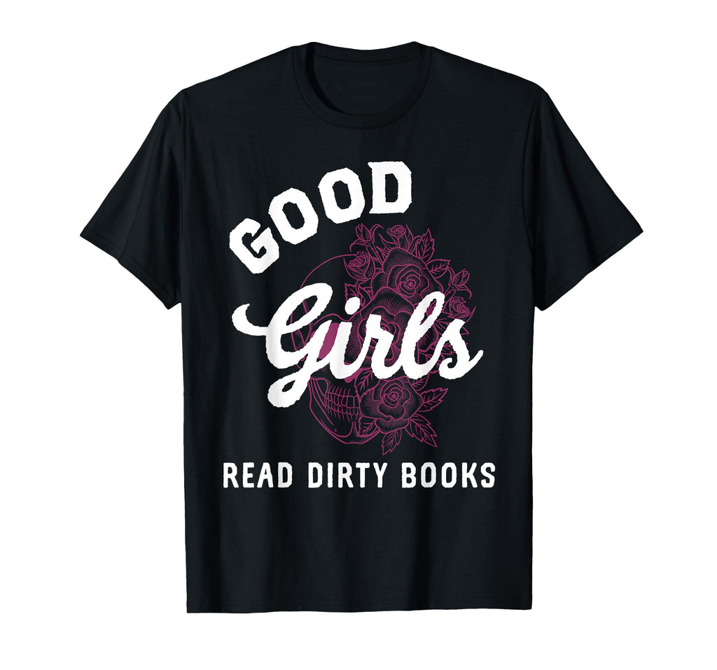 Good Read Dirty Books Smutt Dark T-Shirt - Fun Novelty Design Men Women - T-Shirt, Sweatshirt, Hoodie