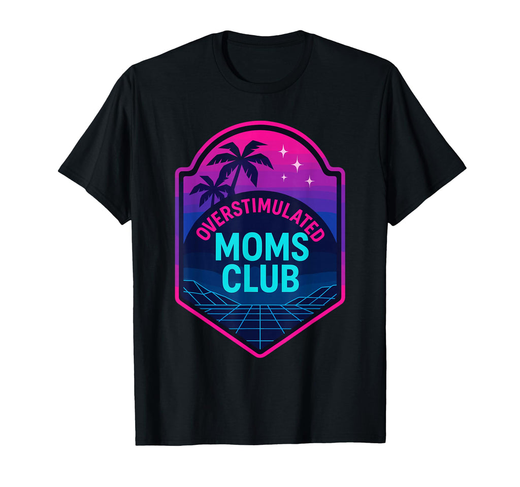 Overstimulated Moms Club Mothers Day Mom T-Shirt - Aesthetic Graphic Unisex - T-Shirt, Sweatshirt, Hoodie