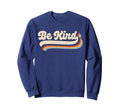 Be Kind Positive Inspirational Sweatshirt - Custom Art Print Unisex - T-Shirt, Sweatshirt, Hoodie