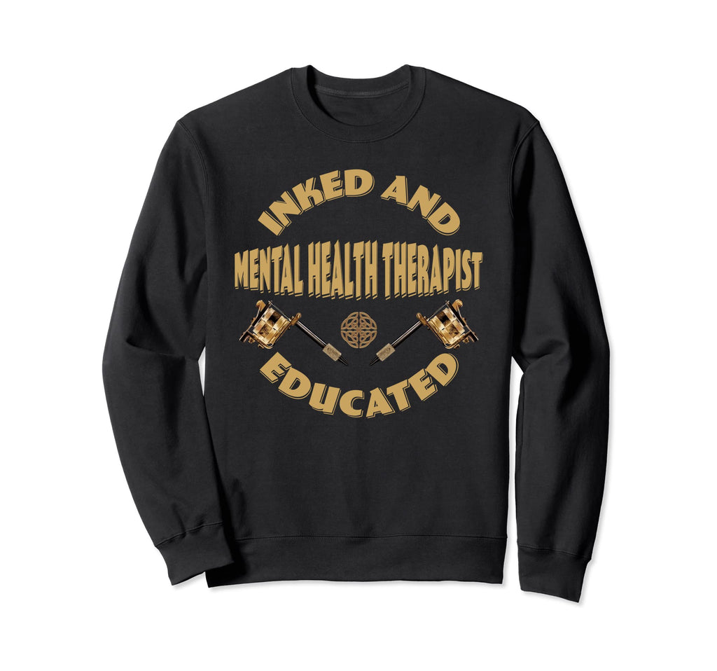 Inked And Educated Mental Health Sweatshirt - Aesthetic Graphic for Adults - T-Shirt, Sweatshirt, Hoodie