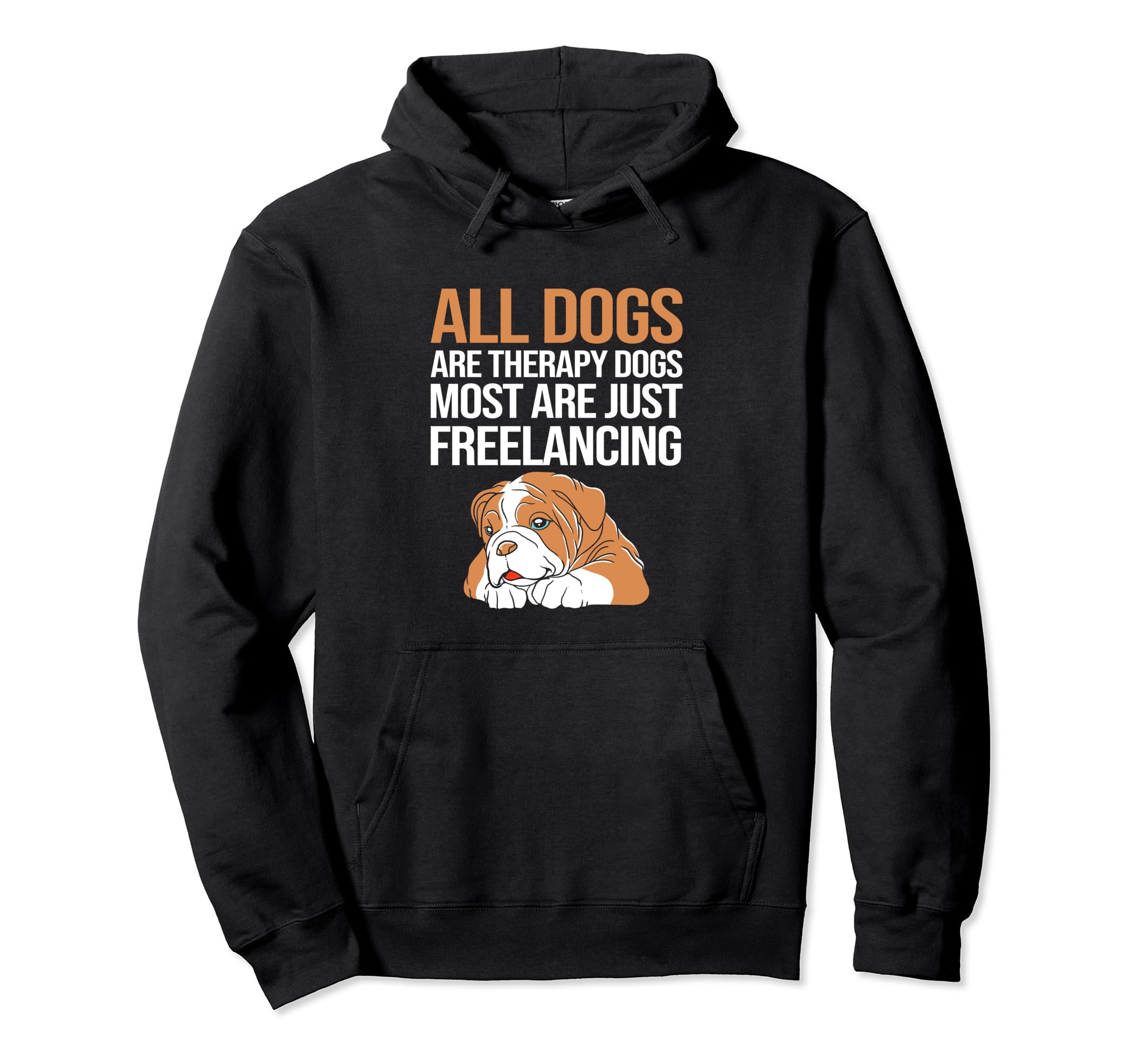 All Dogs Are Therapy Dogs Funny Hoodie - Fun Novelty Design for Adults - T-Shirt, Sweatshirt, Hoodie