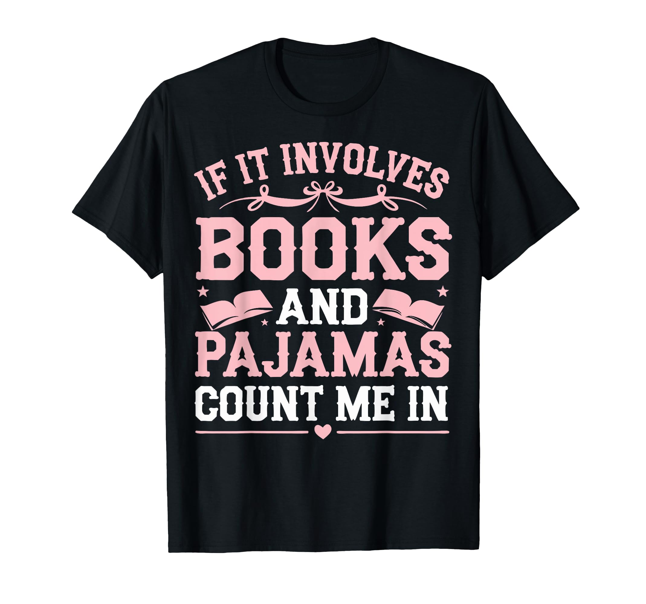 If It Involves Books And Pajamas T-Shirt - Custom Art Print for Adults - T-Shirt, Sweatshirt, Hoodie