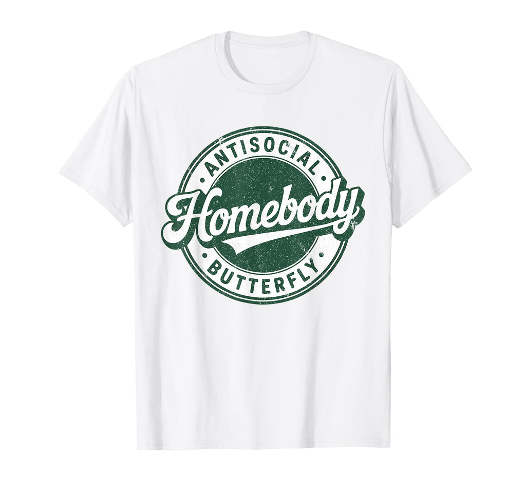 Homebody Antisocial Butterfly T-Shirt - Casual Everyday Wear Unisex - T-Shirt, Sweatshirt, Hoodie