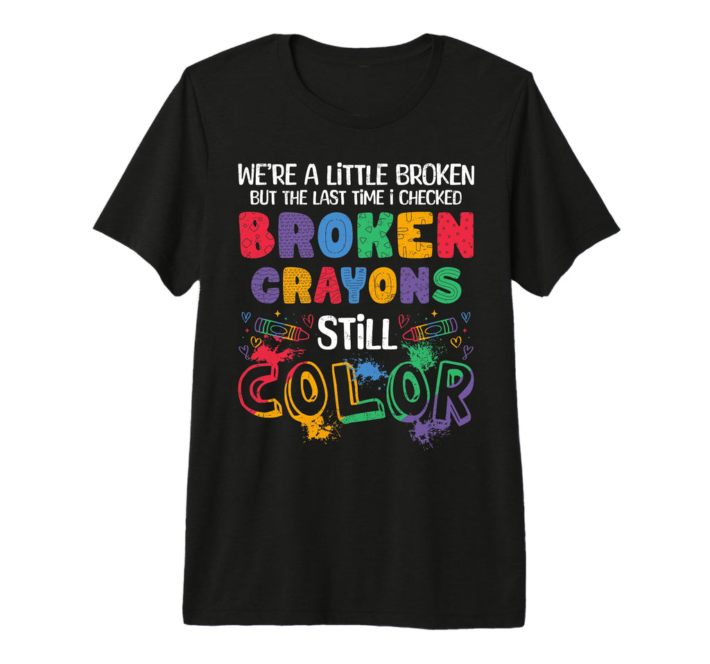 Broken Crayons Still Color Colorful T-Shirt - Trendy Graphic Men Women - T-Shirt, Sweatshirt, Hoodie