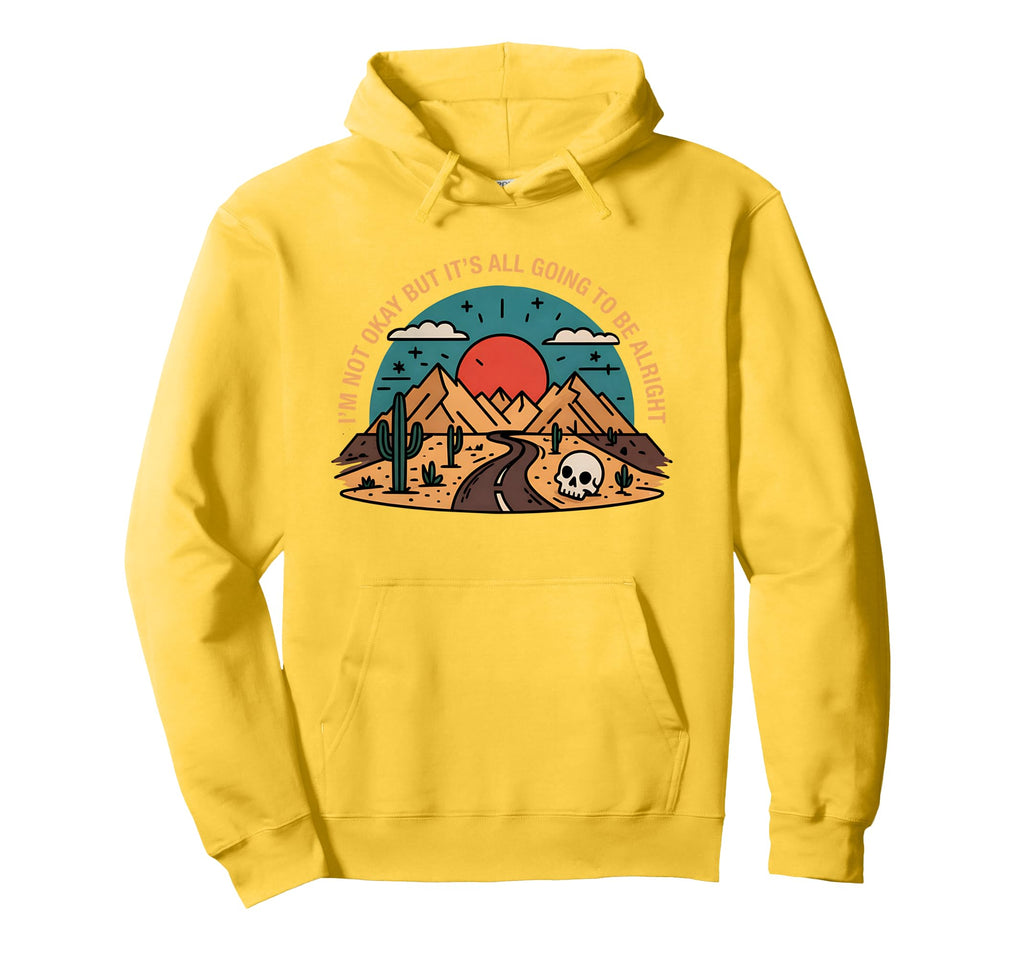 Im Not Okay But Its Going To Be Alright Hoodie - Aesthetic Graphic Unisex - T-Shirt, Sweatshirt, Hoodie