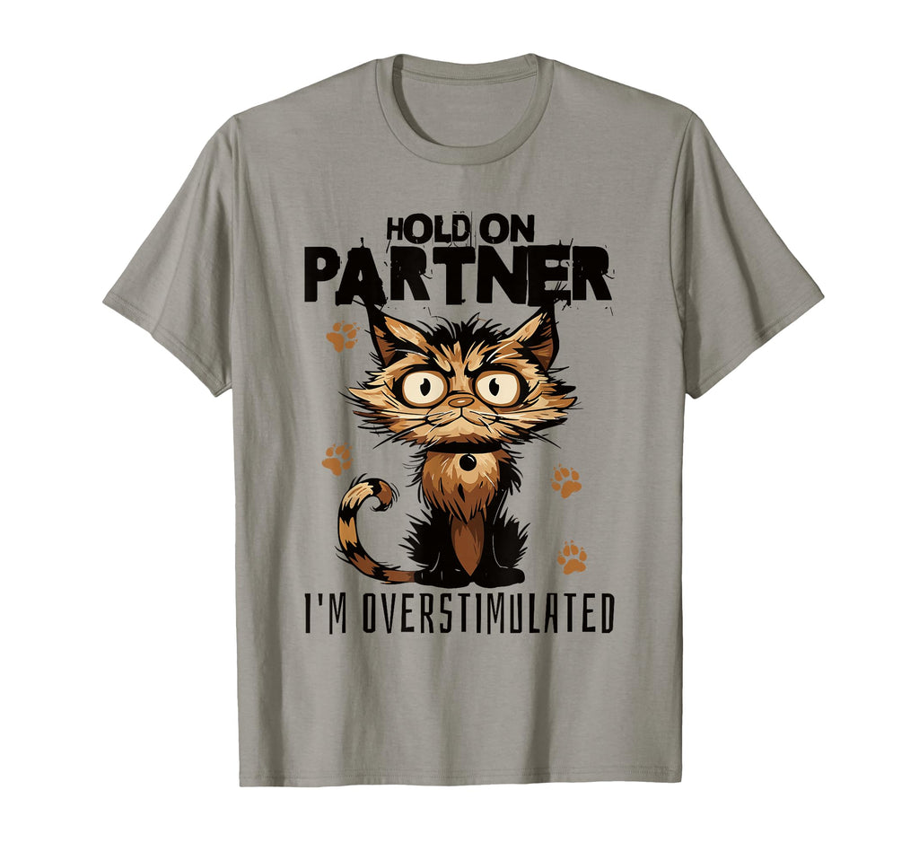 Funny Hold Partner Im Overstimulated T-Shirt - Aesthetic Graphic for Adults - T-Shirt, Sweatshirt, Hoodie