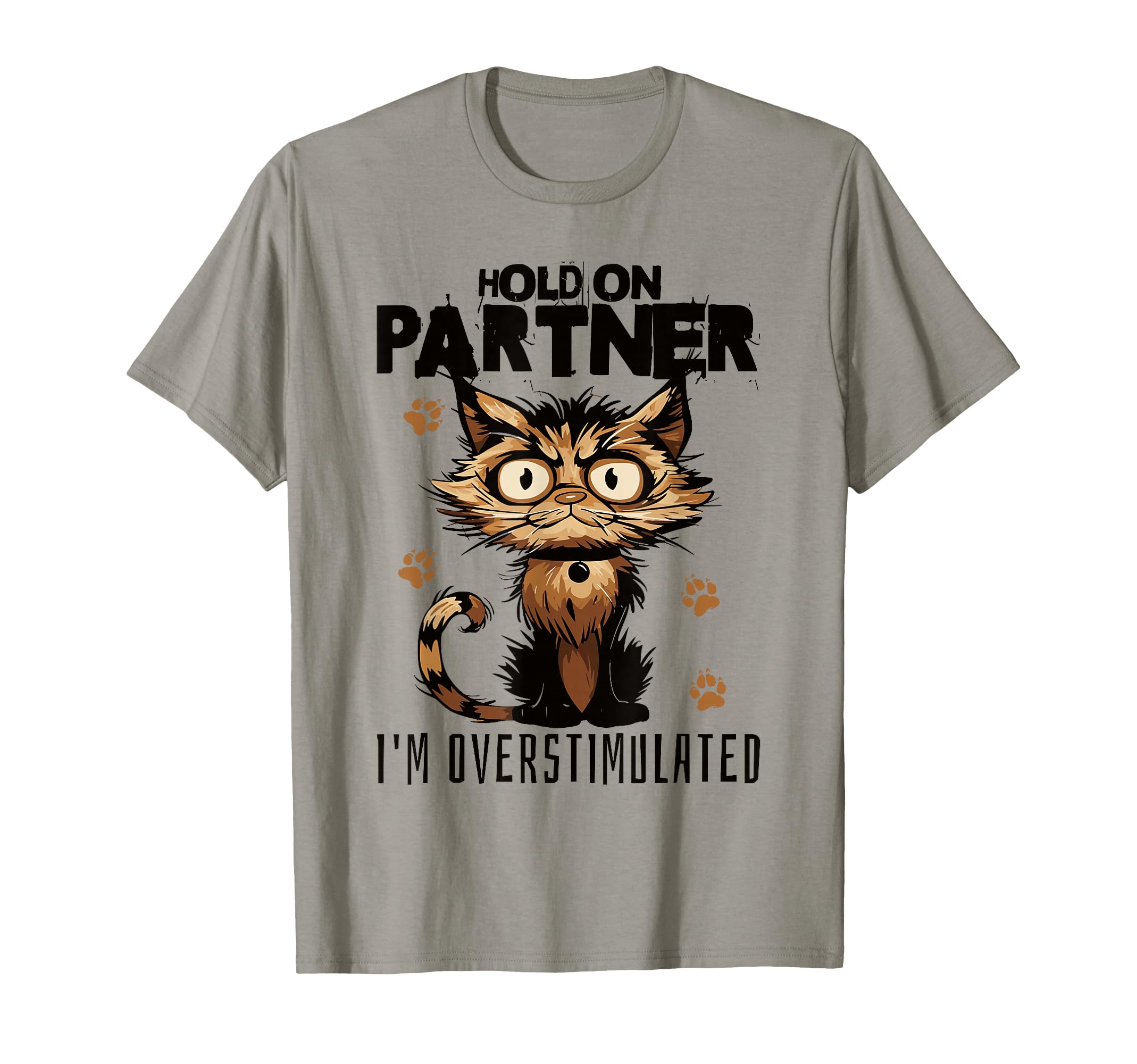 Funny Hold Partner Im Overstimulated T-Shirt - Aesthetic Graphic for Adults - T-Shirt, Sweatshirt, Hoodie