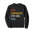 Funny Dad Best Chihuahua Step Dad Sweatshirt - Trendy Graphic Men Women - T-Shirt, Sweatshirt, Hoodie
