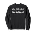 You Had Me Savasana Yoga Namaste Sweatshirt - Trendy Graphic Unisex - T-Shirt, Sweatshirt, Hoodie