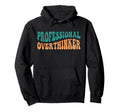 Professional Overthinker Death Hoodie - Fun Novelty Design Unisex - T-Shirt, Sweatshirt, Hoodie