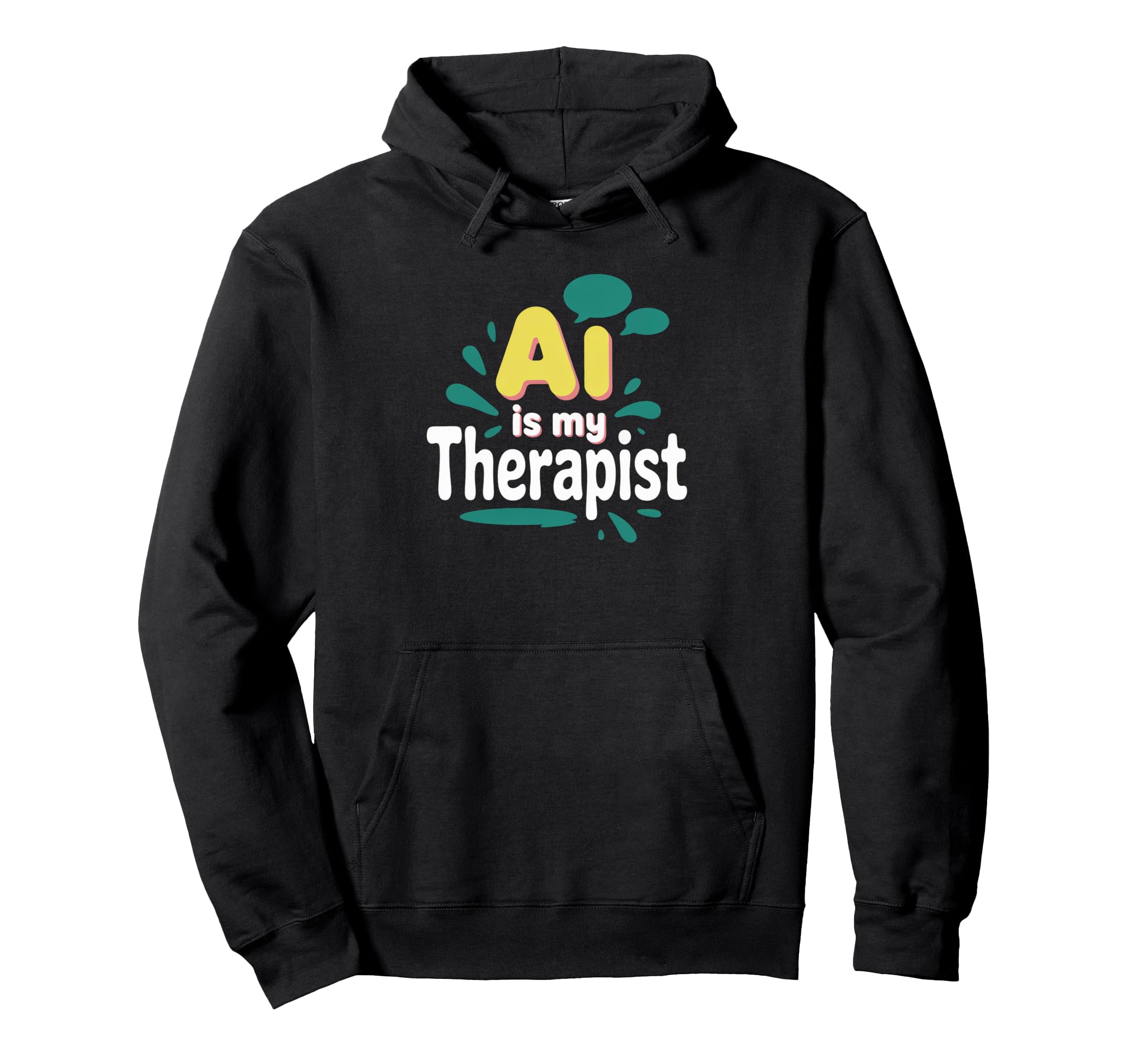 Ai Is My Therapist Funny Digital Hoodie - Fun Novelty Design Men Women - T-Shirt, Sweatshirt, Hoodie