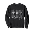 Be Kind Minimalist Love Kindness Positive Sweatshirt - Graphic Print Unisex - T-Shirt, Sweatshirt, Hoodie