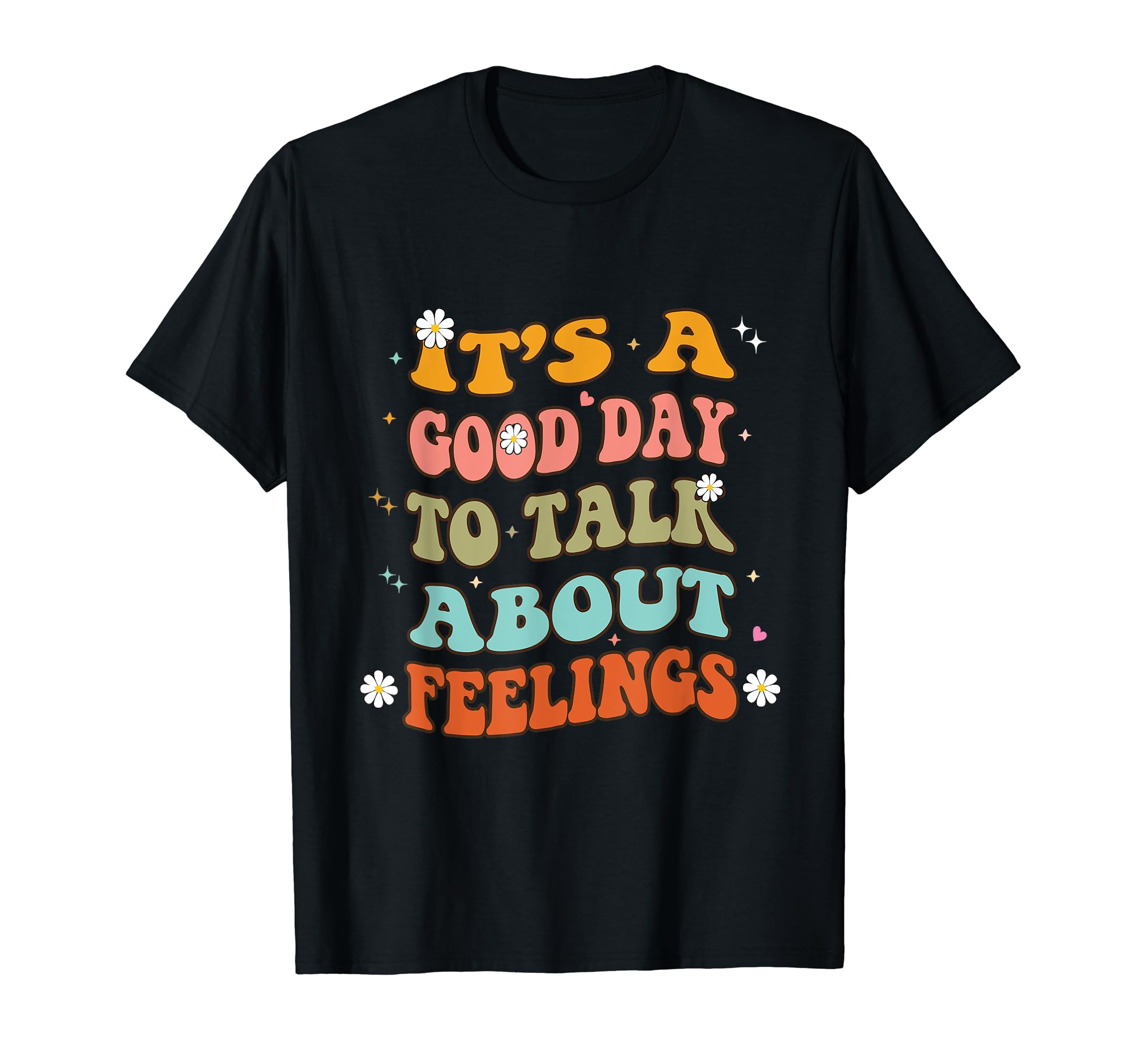 Its Good Day To Talk About Feelings T-Shirt - Novelty Apparel Men Women - T-Shirt, Sweatshirt, Hoodie