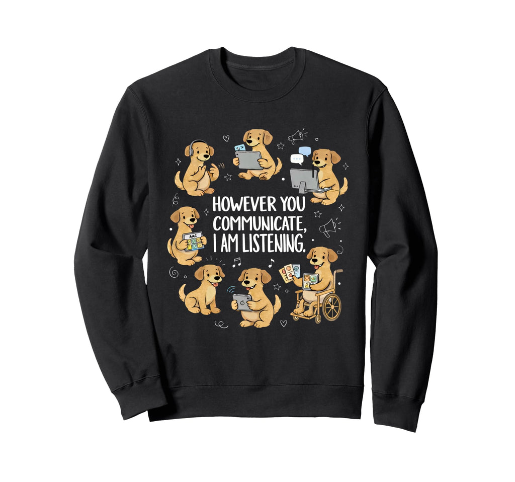 However You Communicate Im Sweatshirt - Fun Novelty Design for Adults - T-Shirt, Sweatshirt, Hoodie