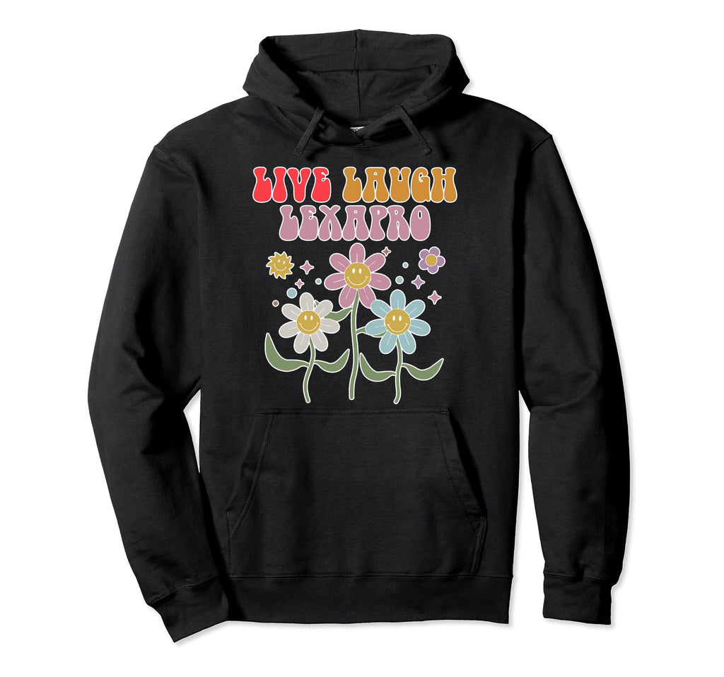 Live Laugh Lexapro Groovy Mental Hoodie - Novelty Apparel for Adults - T-Shirt, Sweatshirt, Hoodie
