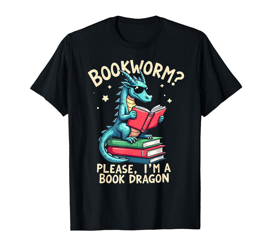 Bookworm Please Im Book Dragon T-Shirt - Novelty Apparel Men Women - T-Shirt, Sweatshirt, Hoodie