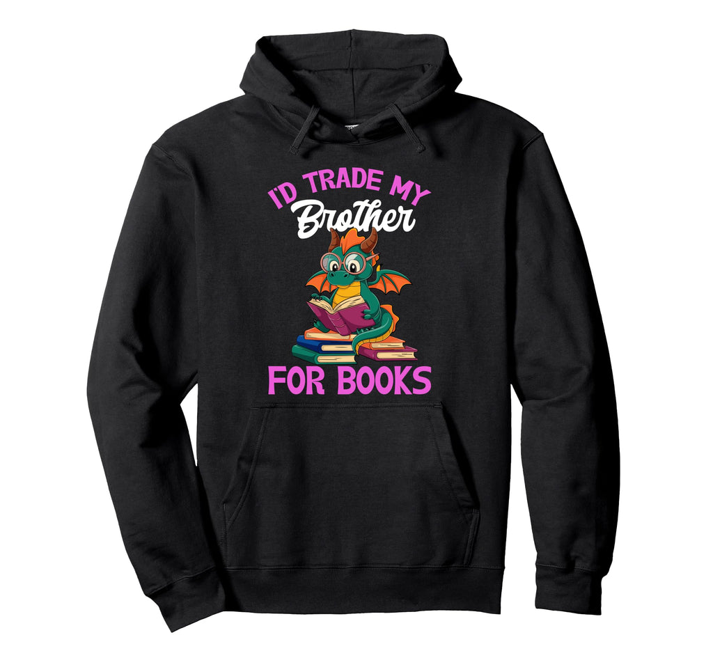 Id Trade My Brother Books Dragon Hoodie - Custom Art Print Men Women - T-Shirt, Sweatshirt, Hoodie