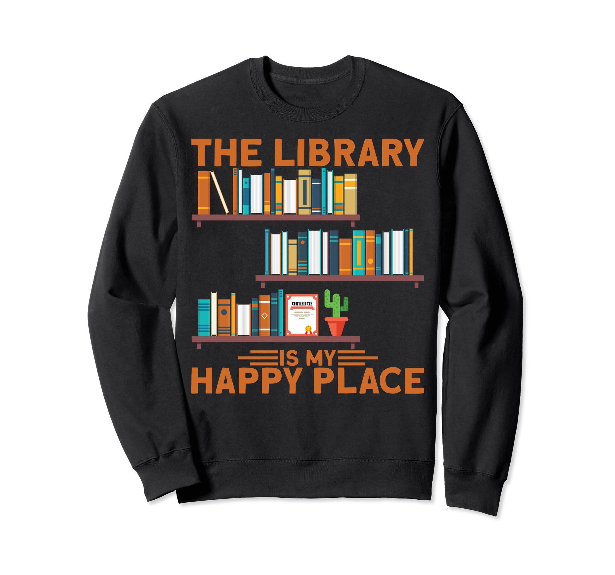 Bookworms Bibliophiles Library Is My Sweatshirt - Graphic Print for Adults - T-Shirt, Sweatshirt, Hoodie