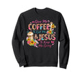 Give Me Coffee To Get Me And Jesus To Sweatshirt - Novelty Apparel Unisex - T-Shirt, Sweatshirt, Hoodie