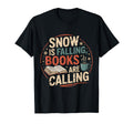 Snow Is Falling Books Are Calling T-Shirt - Casual Everyday Wear Men Women - T-Shirt, Sweatshirt, Hoodie