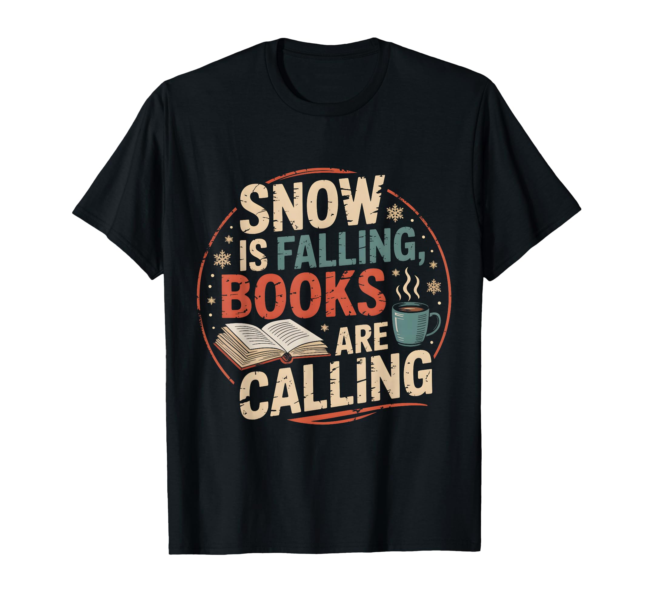 Snow Is Falling Books Are Calling T-Shirt - Casual Everyday Wear Men Women - T-Shirt, Sweatshirt, Hoodie