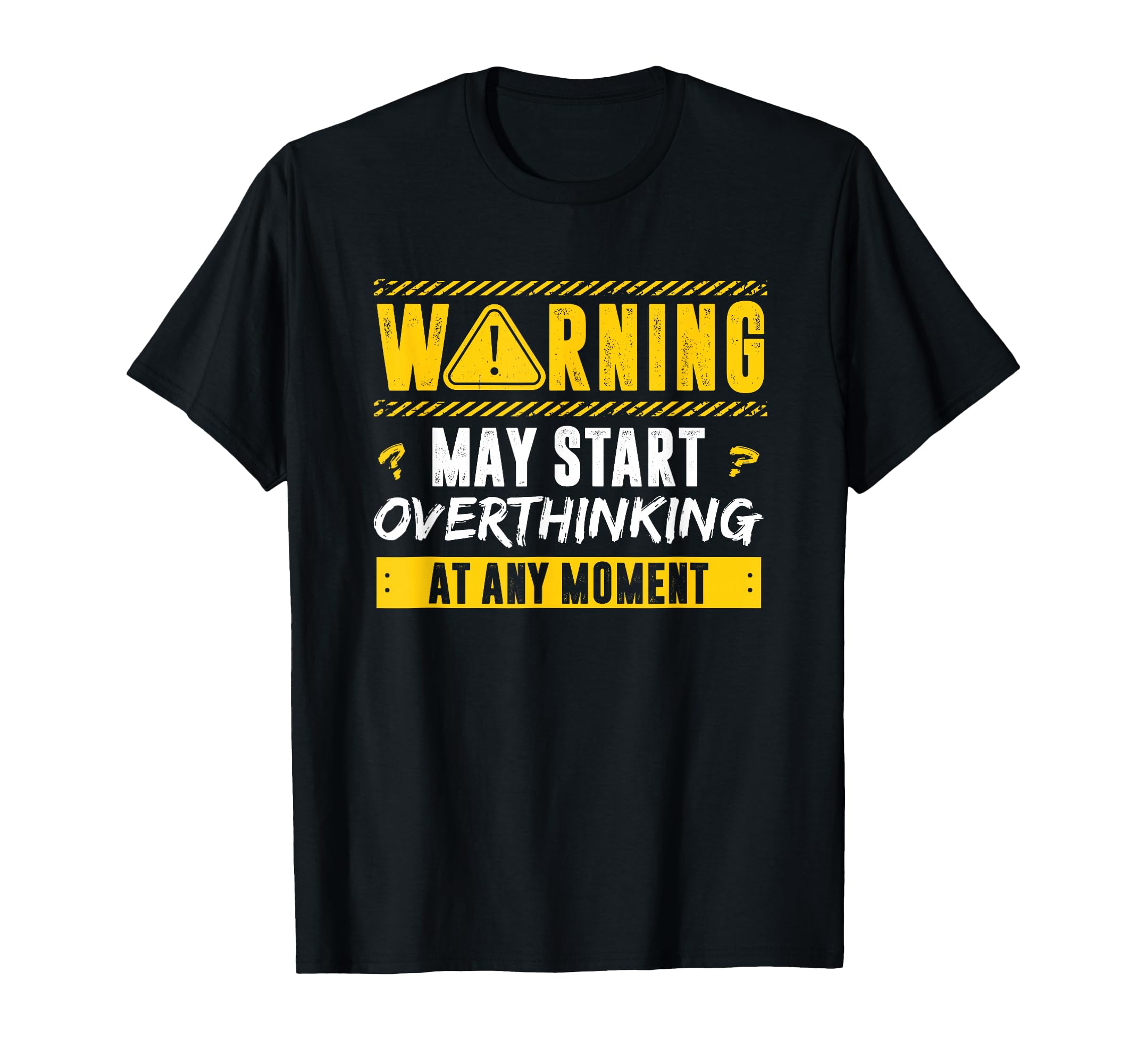 Overthinker Warning May Start T-Shirt - Minimalist Print for Adults - T-Shirt, Sweatshirt, Hoodie