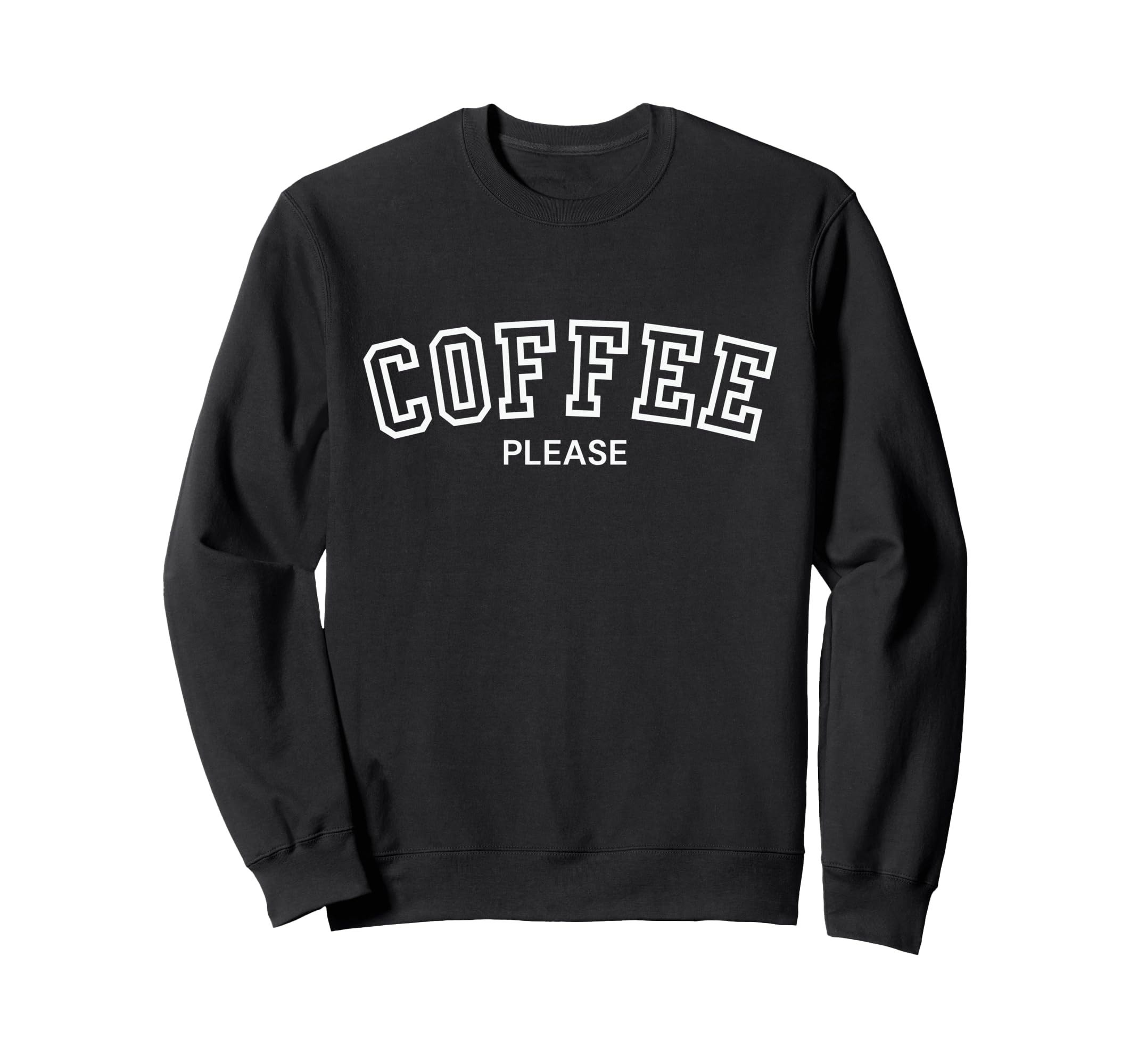 Funny Coffee Please Coffee Lover Gifts Sweatshirt - Graphic Print Unisex - T-Shirt, Sweatshirt, Hoodie