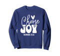 Choose Joy Romans 15 13 Christian Sweatshirt - Fun Novelty Design Unisex - T-Shirt, Sweatshirt, Hoodie