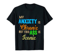 My Anxiety Is Chronic But This T-Shirt - Casual Everyday Wear for Adults - T-Shirt, Sweatshirt, Hoodie