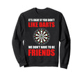 Its Okay If You Dont Like Darts Sweatshirt - Novelty Apparel Men Women - T-Shirt, Sweatshirt, Hoodie