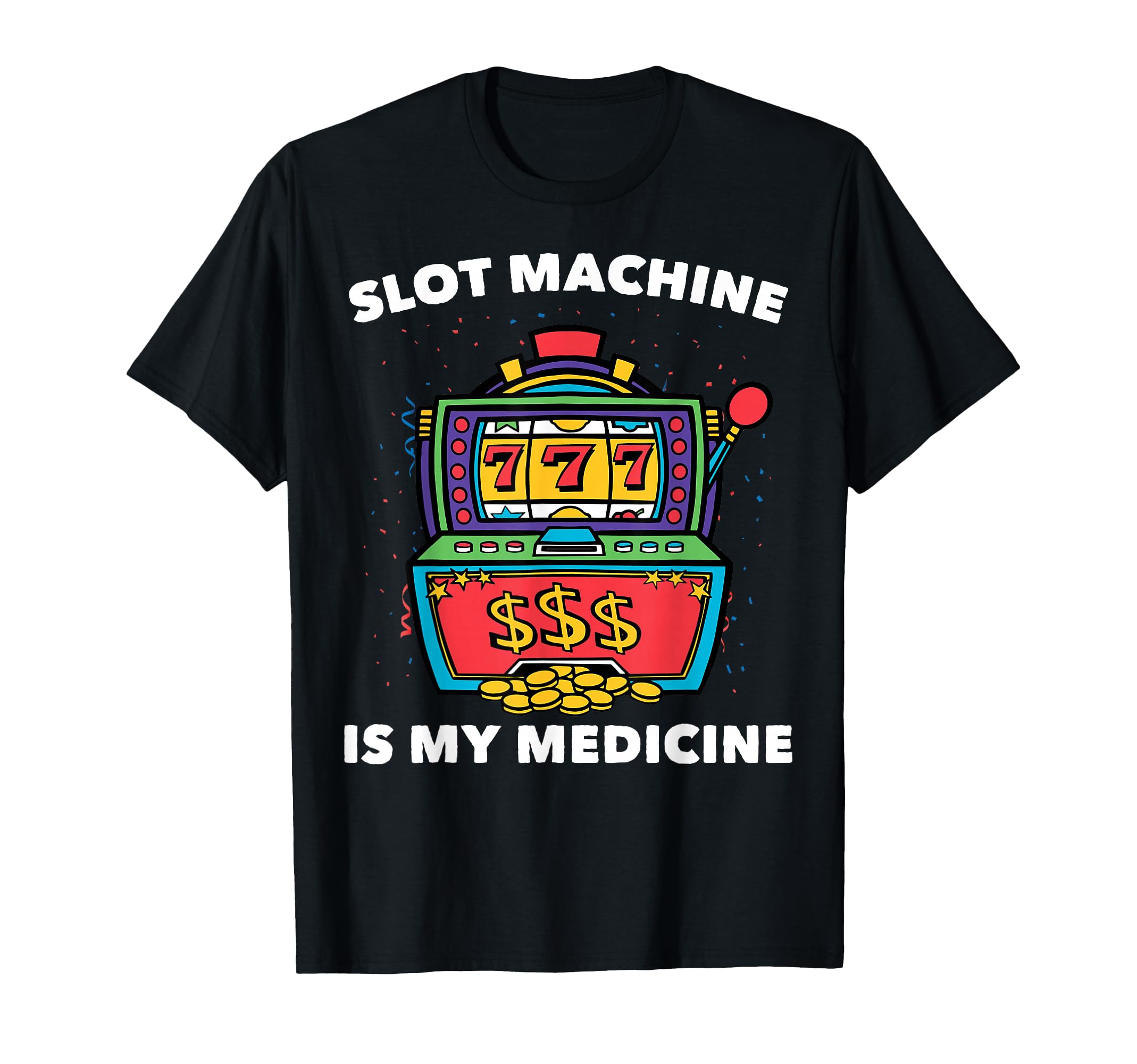 Therapy Slot Machine Is My Medicine T-Shirt - Streetwear Style Men Women - T-Shirt, Sweatshirt, Hoodie