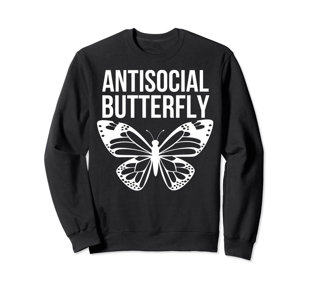 Antisocial Butterfly Funny Sweatshirt - Novelty Apparel for Adults - T-Shirt, Sweatshirt, Hoodie