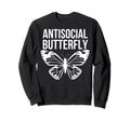 Antisocial Butterfly Funny Sweatshirt - Novelty Apparel for Adults - T-Shirt, Sweatshirt, Hoodie