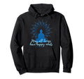 Buddha Mindfulness Gautama Happy Loving Hoodie - Novelty Apparel Men Women - T-Shirt, Sweatshirt, Hoodie