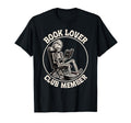 Book Lover Club Member Skeleton T-Shirt - Casual Everyday Wear Men Women - T-Shirt, Sweatshirt, Hoodie