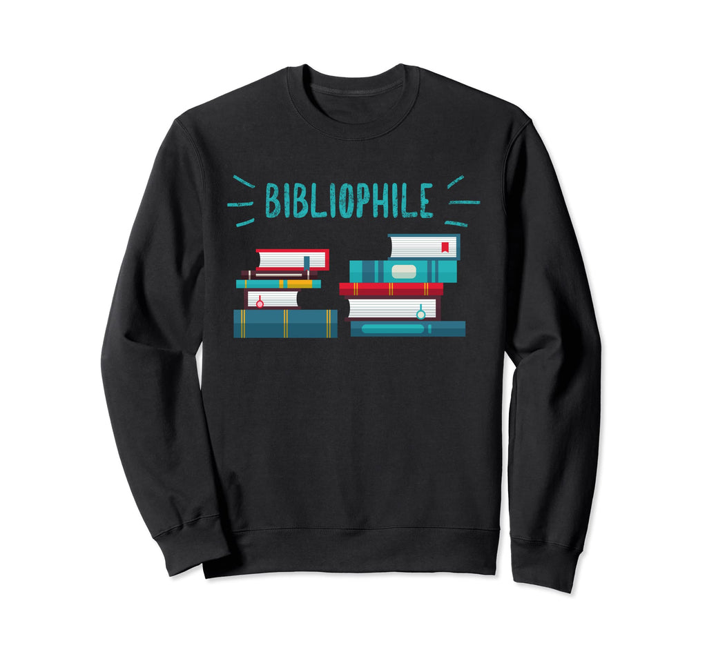 Bibliophile Book Lover Reader Sweatshirt - Unique Graphic Men Women - T-Shirt, Sweatshirt, Hoodie