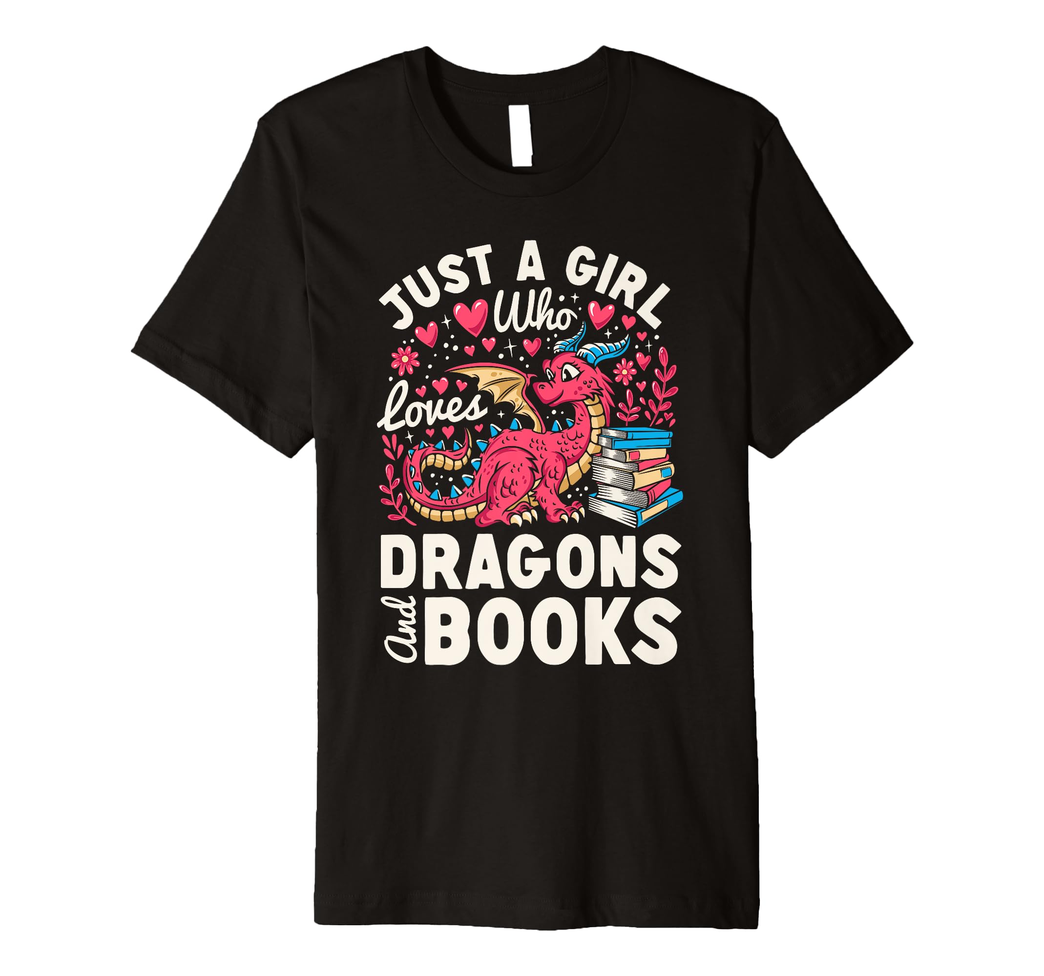Just Who Loves Dragons Books Dragon T-Shirt - Trendy Graphic Men Women - T-Shirt, Sweatshirt, Hoodie