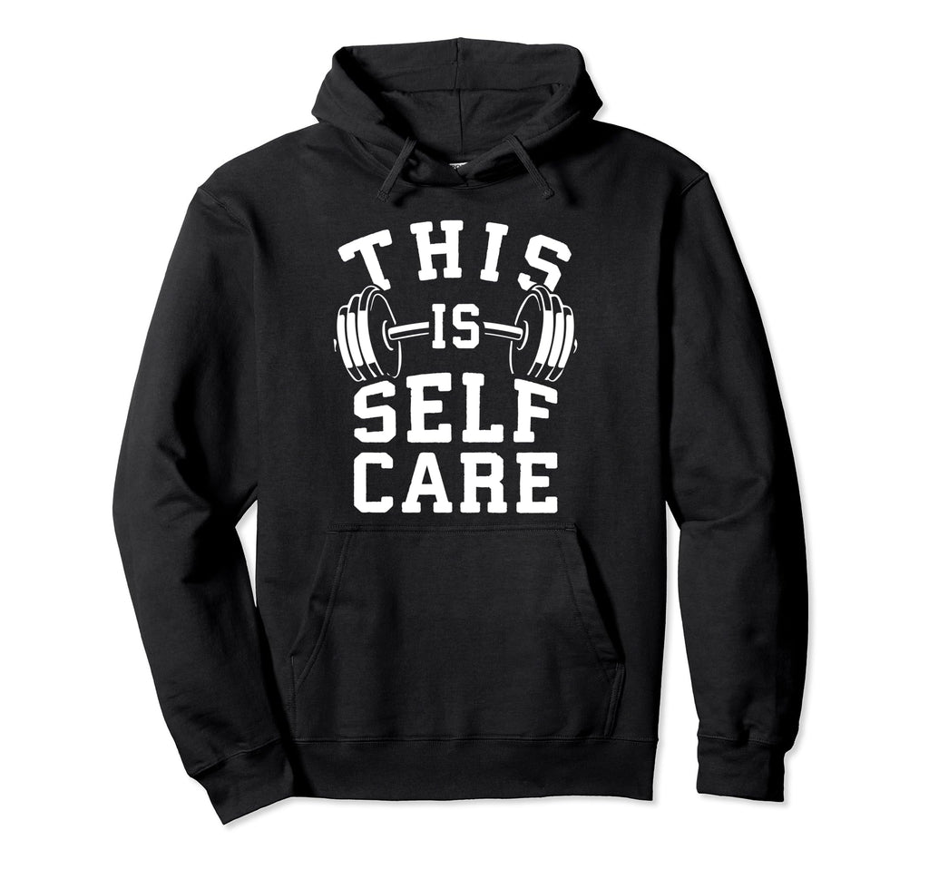 Self Care Gym Workout Fitness Motivational Hoodie - Graphic Print Unisex - T-Shirt, Sweatshirt, Hoodie