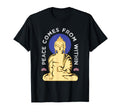Buddha Peace Comes From Within T-Shirt - Trendy Graphic Men Women - T-Shirt, Sweatshirt, Hoodie