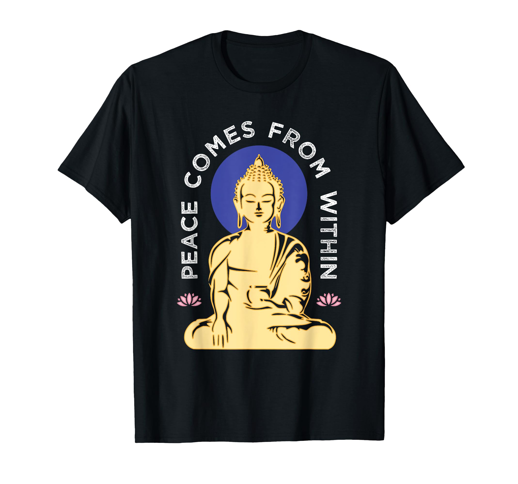 Buddha Peace Comes From Within T-Shirt - Trendy Graphic Men Women - T-Shirt, Sweatshirt, Hoodie